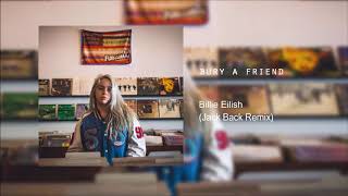 Billie Eilish - Bury A Friend (Jack Back Remix)