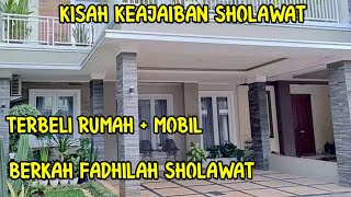 Terbeli Rumah & Mobil Berkat Fadhilah Sholawat - Keajaiban Sholawat