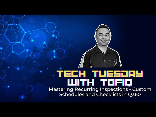 TECH TUESDAY WITH TOFIQ: Mastering Recurring Inspections - Custom Schedules and Checklists in Q360