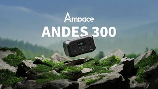 Ampace Andes 300: Lightweight, Powerful, Versatile.