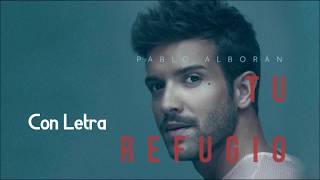 Video thumbnail of "Pablo Alborán - Tu refugio (Con Letra)"