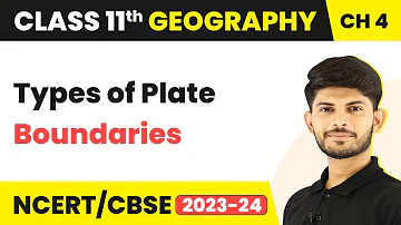 Types of Plate Boundaries - Distribution of Ocean and Continents | Class 11 Geography