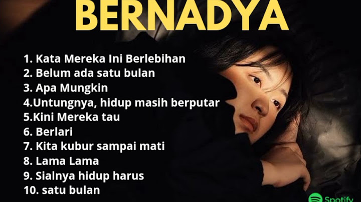 BERNADYA - Song Playlist | lagu galau (2024) |The Best Of Bernadya - Spotify - terbaru 🖤❤️