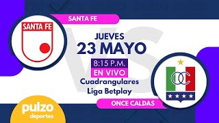 Santa Fe vs Once Caldas EN VIVO - partido cuadrangulares liga colombiana | Pulzo Deportes