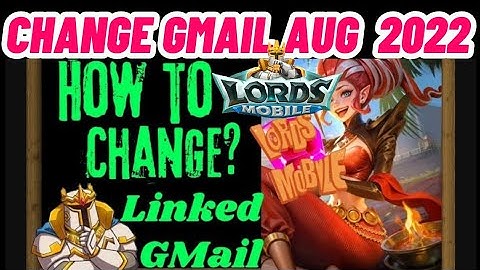 How to Change Linked Gmail in Lords Mobile! 🔄 Ultimate Guide to Switch Accounts