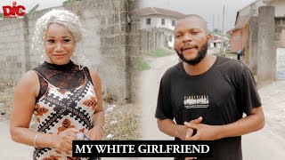 My white girlfriend - Denilson Igwe Comedy