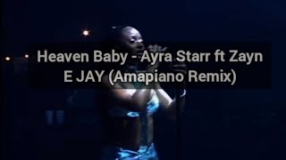 Ayra Starr & ZAYN - Heaven Baby (E JAY Amapiano Mix)