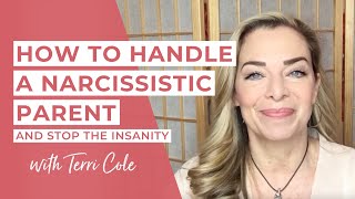 How to Handle a Narcissistic Parent  Terri Cole