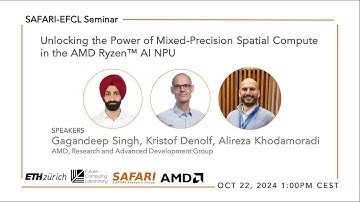 SAFARI-EFCL Seminar: Unlocking the Power of Mixed-Precision Spatial Compute in the AMD Ryzen™ AI NPU