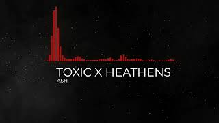 TOXIC x HEATHENS (Mashup)