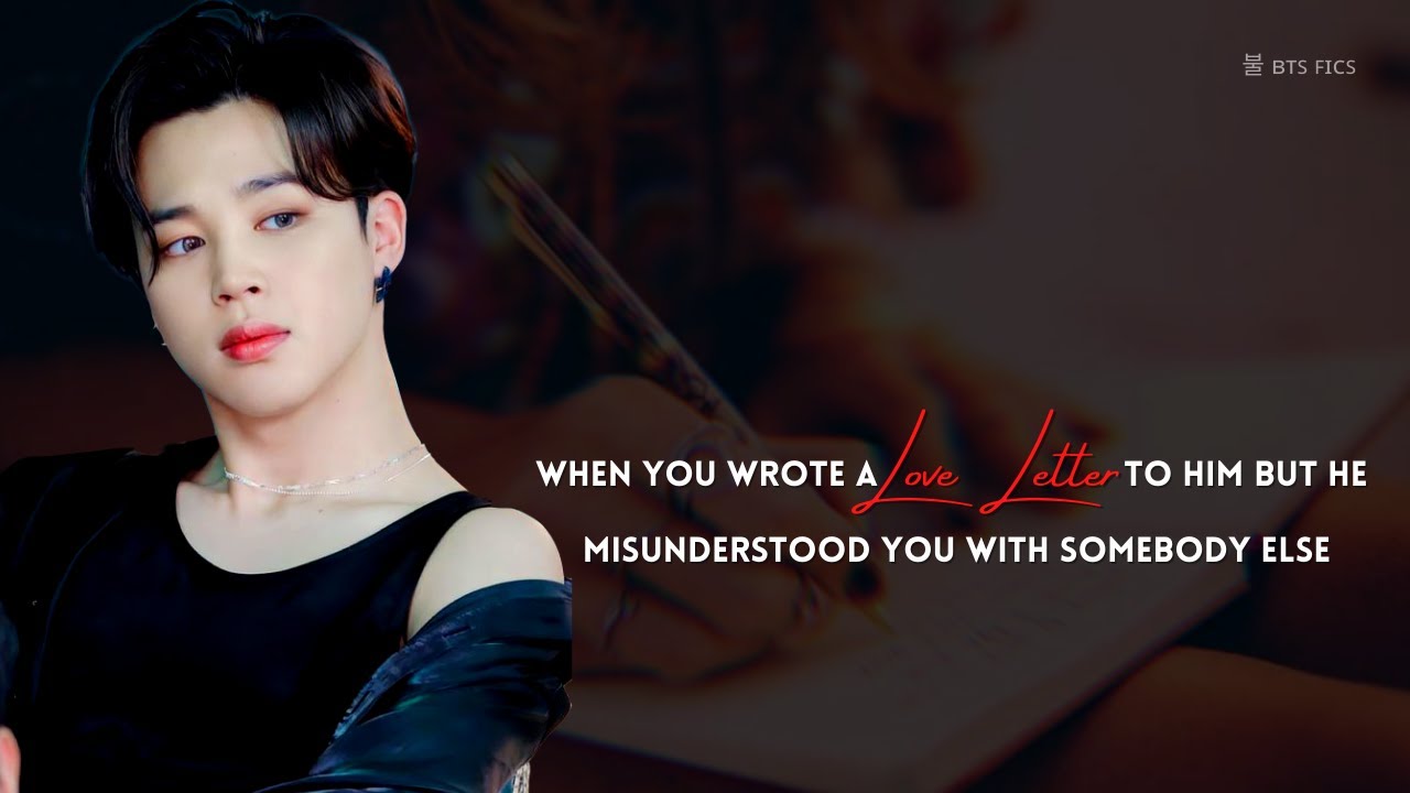𝐰𝐡𝐞𝐧 𝐲𝐨𝐮 𝐰𝐫𝐨𝐭𝐞 𝐚 𝐥𝐨𝐯𝐞 𝐥𝐞𝐭𝐭𝐞𝐫 𝐭𝐨 𝐡𝐢𝐦, 𝐛𝐮𝐭 𝐡𝐞 𝐦𝐢𝐬𝐮𝐧𝐝𝐞𝐫𝐬𝐭𝐨𝐨𝐝 𝐰𝐢𝐭𝐡 𝐬𝐨𝐦𝐞𝐨𝐧𝐞 𝐞𝐥𝐬𝐞 || 𝐉𝐢𝐦𝐢𝐧 𝐎𝐧𝐞𝐬𝐡𝐨𝐭 [𝐫𝐞𝐪]
