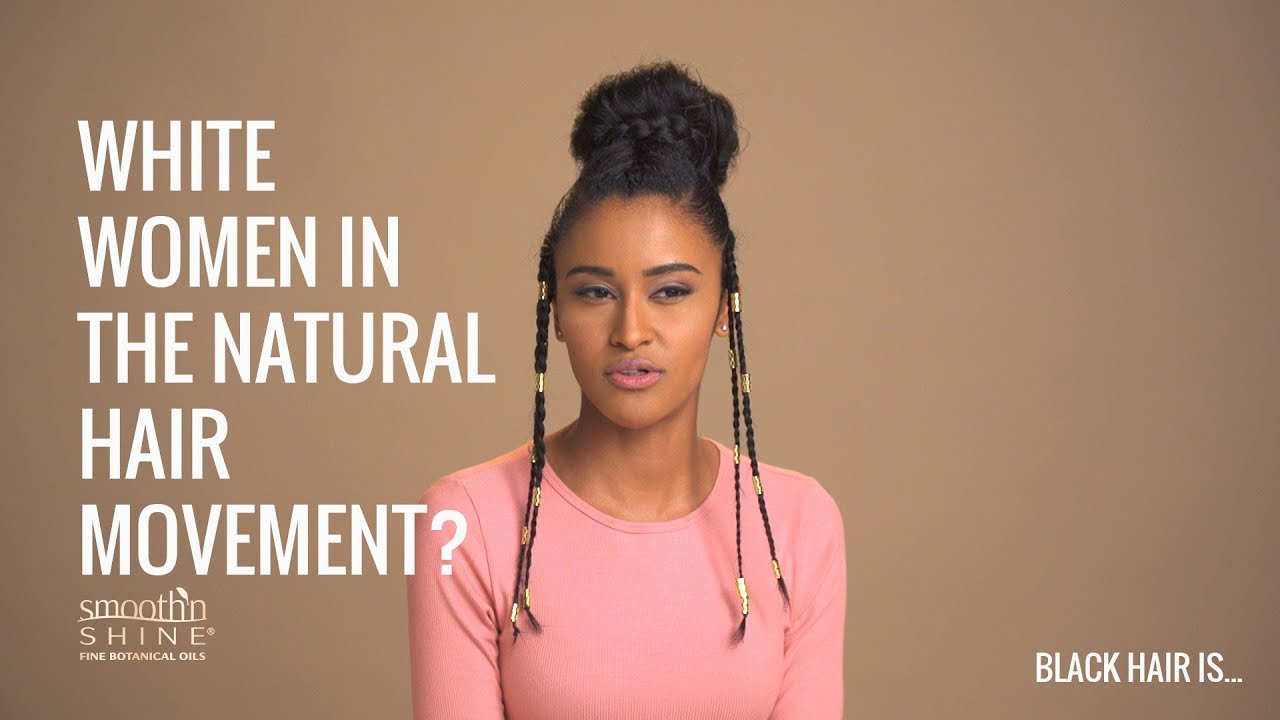 Can white women be in the natural hair movement? | Black Hair Is... -  YouTube
