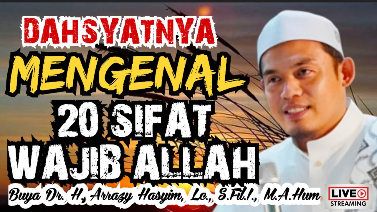 DAHSYATNYA MENGENAL 20 SIFAT WAJIB ALLAH - BUYA ARRAZY HASYIM