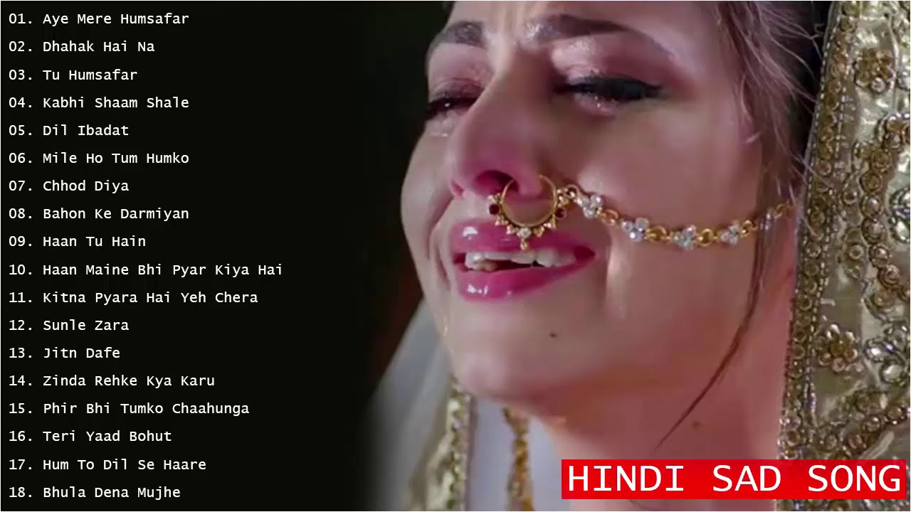Lagu India yang Bikin Mewek Hindi Sad Songs   Lagu India Sedih 2019