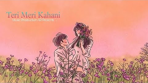 Teri Meri Kahani - (official music video) Lattest Hindi song by Music Production AR Presents