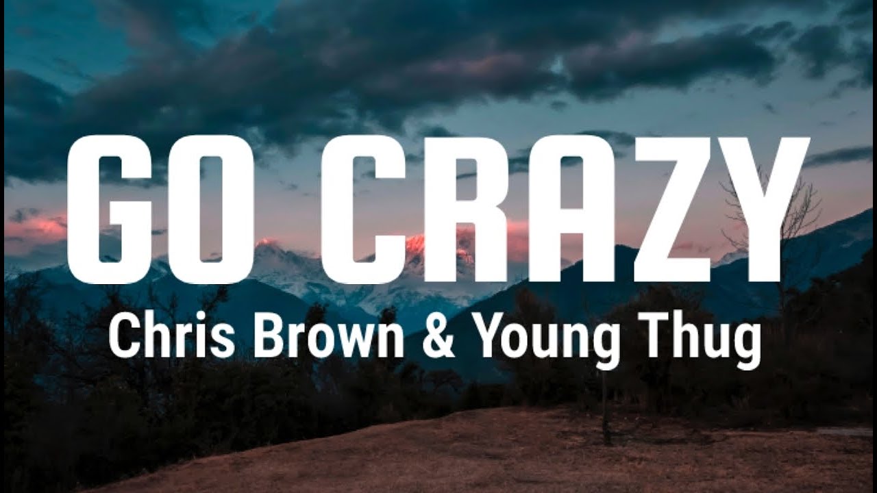 Chris Brown, Young Thug - Go Crazy (Clean - Lyrics) 