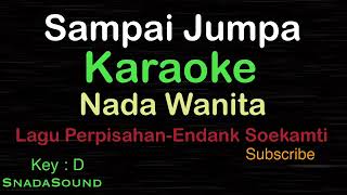 SAMPAI JUMPA-Lagu Perpisahan-Endang Soekamti|KARAOKE NADA WANITA@ucokku