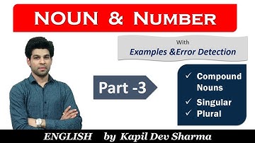 Noun and Number, Compound Nouns with Examples & Error Detection Part- 3 English by Kapil Dev Sharma