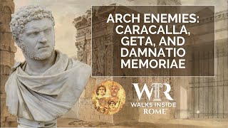 Arch Enemies | Caracalla, Geta and Damnatio Memoriae