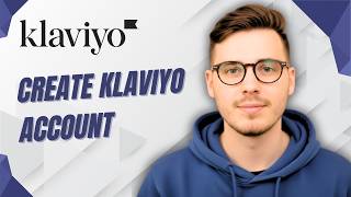 How To Create Klaviyo Account [2026 Guide]