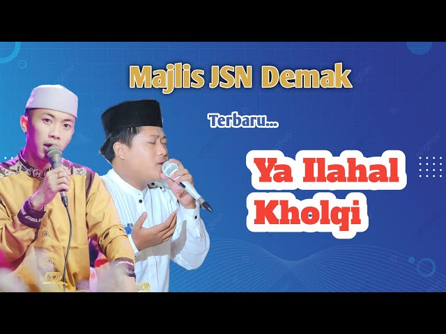 YA ILAHAL KHOLQI | JSN DEMAK TERBARU | Kg. Rizal u0026 Kg. Mujib class=