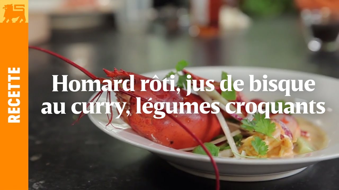 Homard rôti, jus de bisque au curry, légumes croquants YouTube