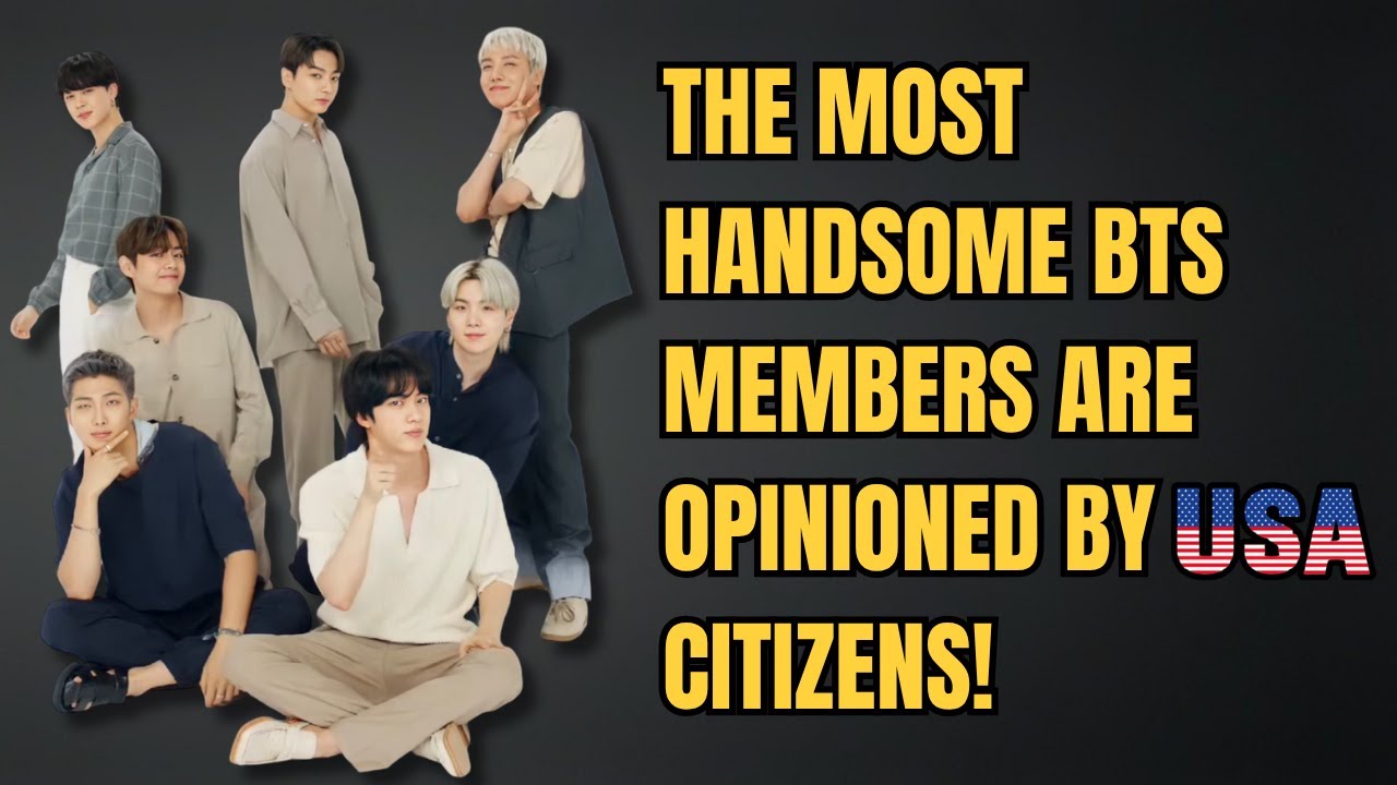 The Most Handsome BTS Member According to Americans!