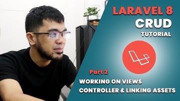 LARAVEL CRUD TUTORIAL Part 2: Working on Views, Controller and Linking assets