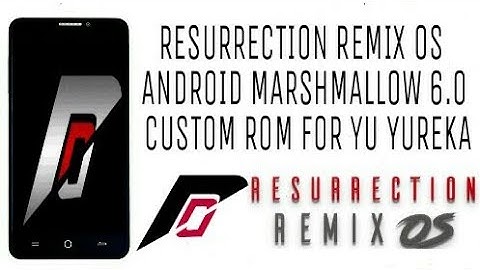 RESURRECTION Remix OS For yu YUREKA yu5510 CUSTOM ROM Marshmallow 6.0 (How to install full tutorial)
