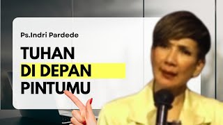 Ps.Indri Pardede | TUHAN di Depan Pintumu ‼️