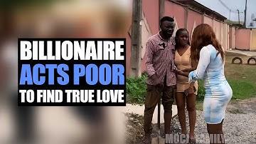 Billionaire Acts Poor To Find True Love