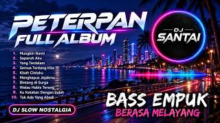 PETERPAN FULL ALBUM REMIX | DJ SLOW REMIX | COCOK BUAT TEMEN NYETIR MOBIL