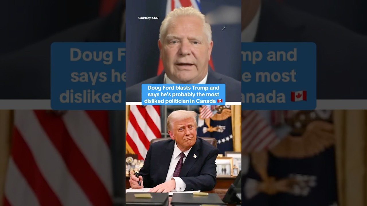 Doug Ford blasts Trump and says he's probably the most disliked politician in Canada 🇨🇦