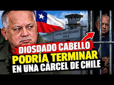 🚨BOMBSHELL! DIOSDADO CABELLO COULD END UP IN A CHILEAN PRISON ⚠️ HIS TIME HAS COME