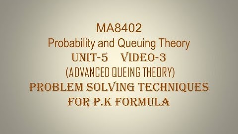 PQT| MA8402| CSE| VIDEO-3| UNIT-5| PROBLEM SOLVING TECHNIQUES USING P.K FORMULA.