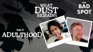 Adulthood | What Dust Remains - Part 2 | RPG Actual Play