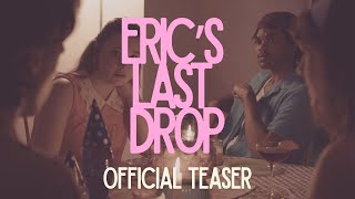 ERIC'S LAST DROP - OFFICIAL TEASER