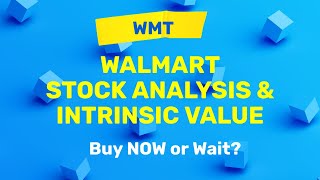 Walmart (WMT) Stock Analysis and Intrinsic Value | Buy Now or Wait?