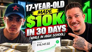 He's 17. Made $10K in 30 Days. And He's Still in High School.