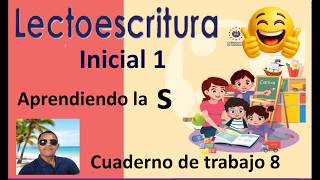 Qué vamos a aprender: La  S. Cuaderno de trabajo 8. Lectoescritura Inicial 1, 1er.  grado