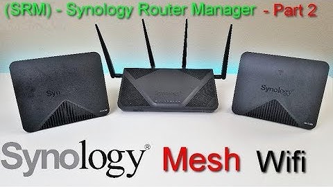 Synolyogy WIFI Mesh Network Complete Setup! Part 2 - Synology Router Manager (SRM) Simply Amazing