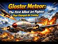 ✈️ 1. Gloster Meteor: The First Allied Jet Fighter That Changed Air Combat 🚀🔥