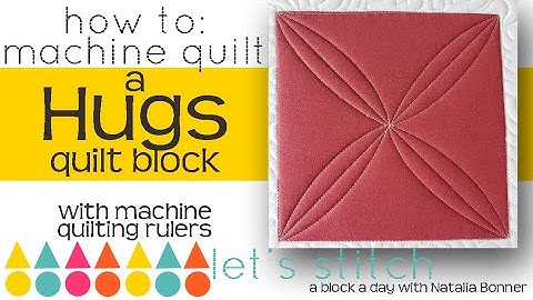 How To: Machine Quilt a  Hugs Quilt Block-With Natalia Bonner-Lets Stitch a Block a Day- Day 118