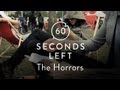 The Horrors - 60 Seconds Left