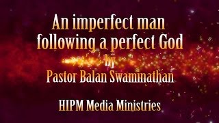 Sunday Sermon: An imperfect man following a perfect God - Pastor Balan