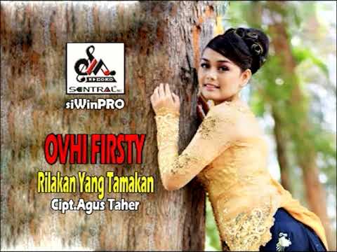 Ovhi Firsty - Rilakan Nan Tamakan | Lagu Minang Terpopuler