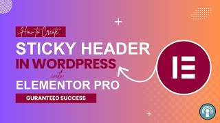 How To Create a Sticky Header in WordPress with Elementor - Full Guide