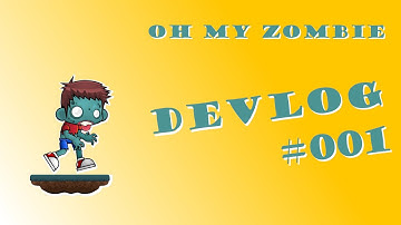 Oh my Zombie - Indie Game DevLog #001 - March 2019
