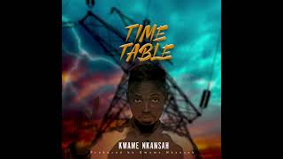 Kwame Nkansah - Time Table (Audio slide)