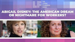 Abigail Disney: The American Dream or Nightmare for Workers?